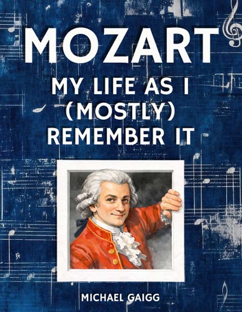Mozart - My Life As I (Mostly) Remember It